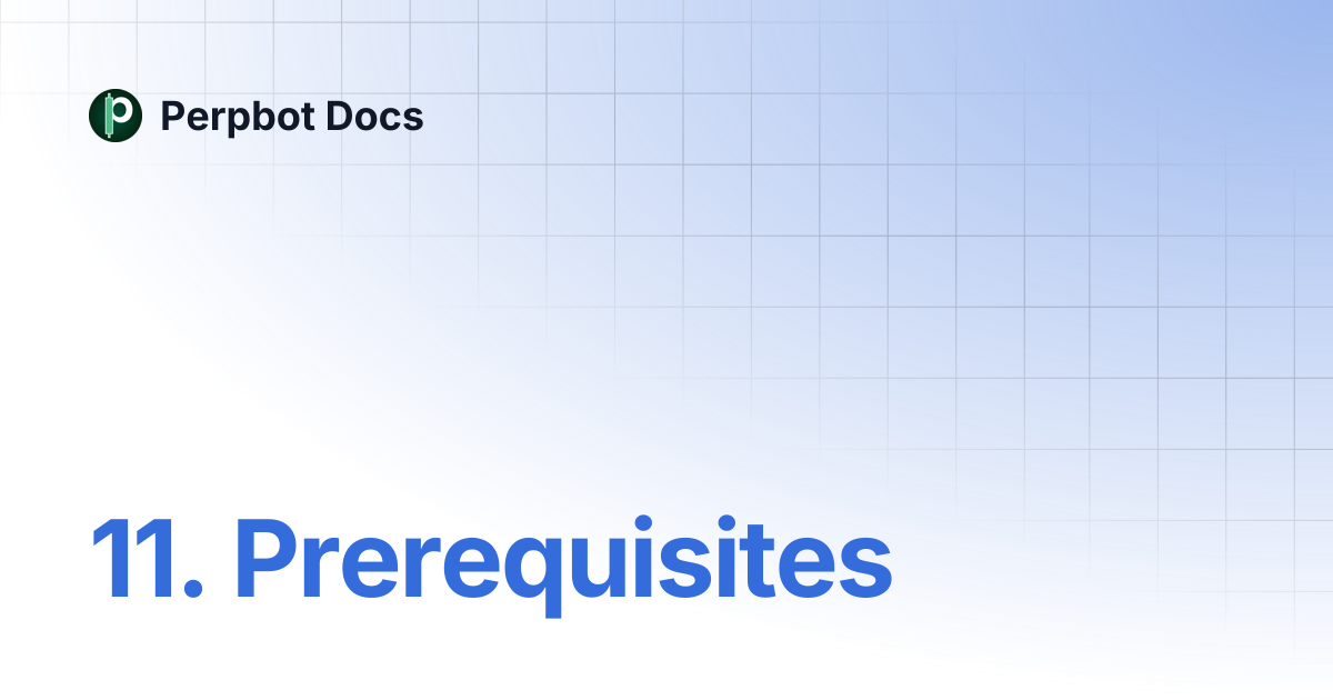 11. Prerequisites | Perpbot Docs